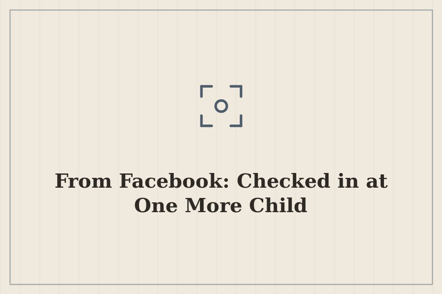 From Facebook: Checked in at One More Child — cover