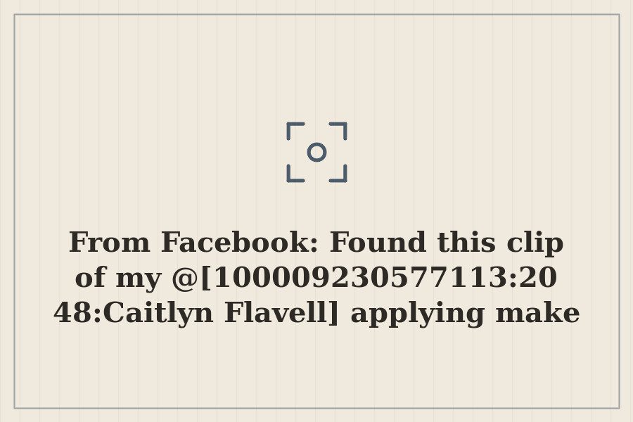 Photo: Found this clip of my @[100009230577113:2048:Caitlyn Flavell] applying makeup for the first…