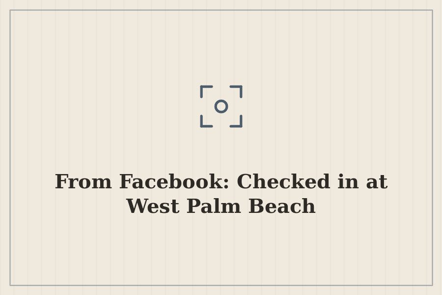 From Facebook: Checked in at West Palm Beach — cover