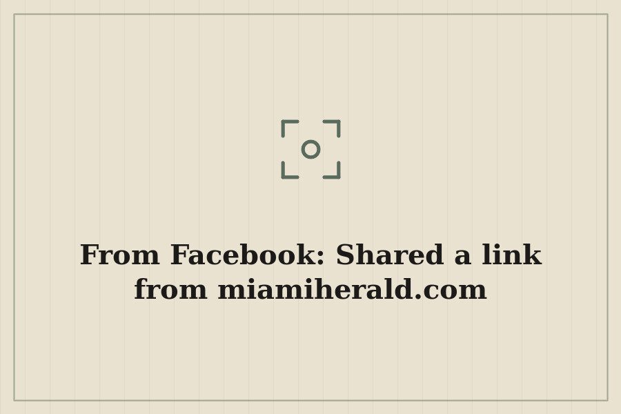From Facebook: Shared a link from miamiherald.com — cover