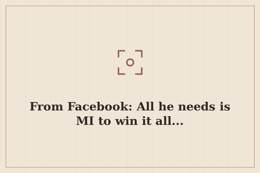 From Facebook: All he needs is MI to win it all... — cover