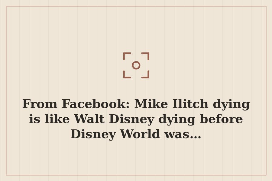 From Facebook: Mike Ilitch dying is like Walt Disney dying before Disney World was… — cover