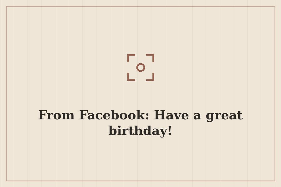 From Facebook: Have a great birthday! — cover