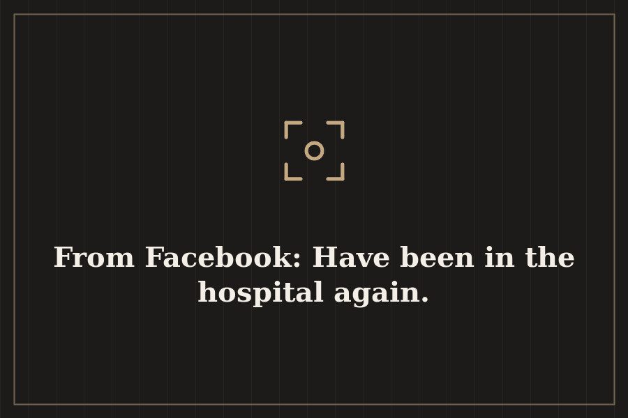 From Facebook: Have been in the hospital again. — cover