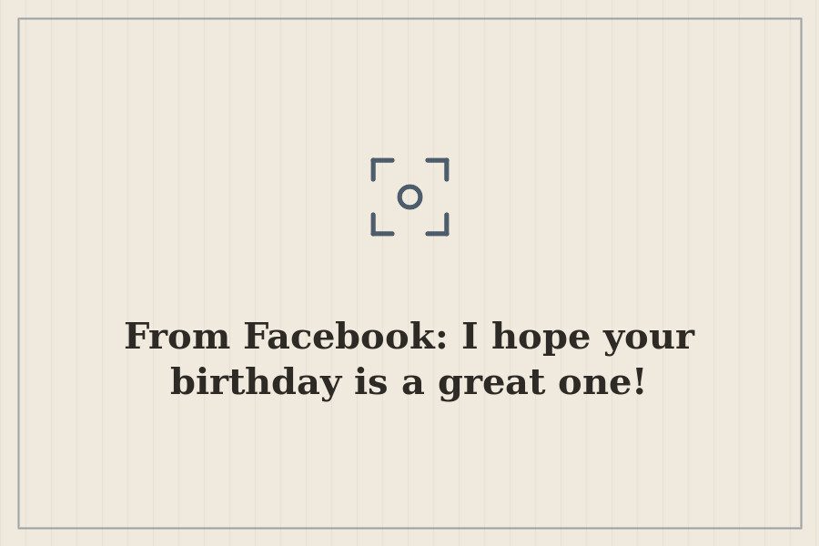 From Facebook: I hope your birthday is a great one! — cover