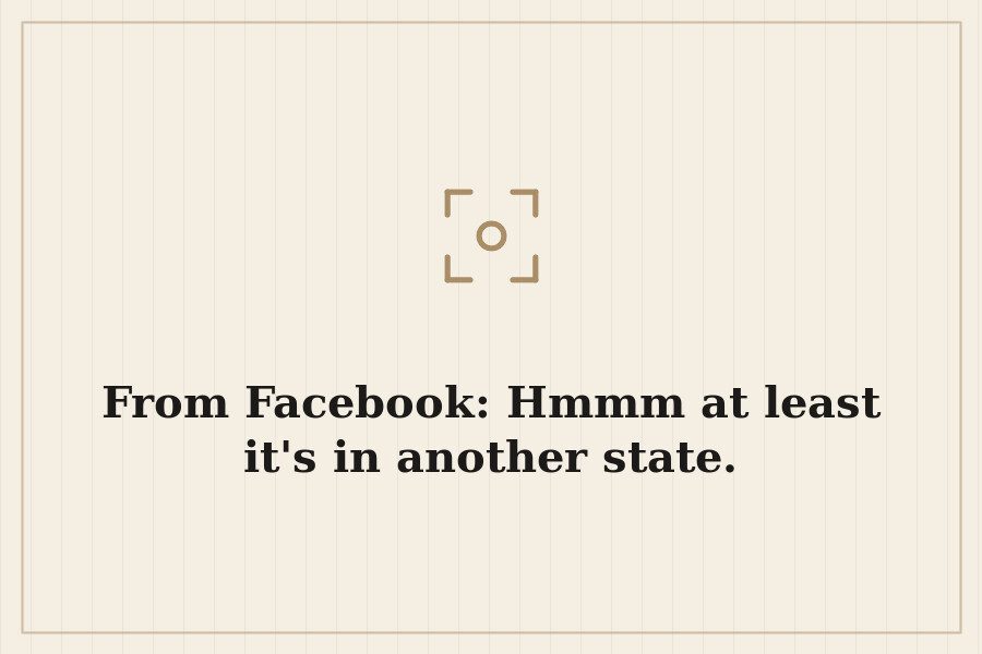 From Facebook: Hmmm at least it's in another state. — cover