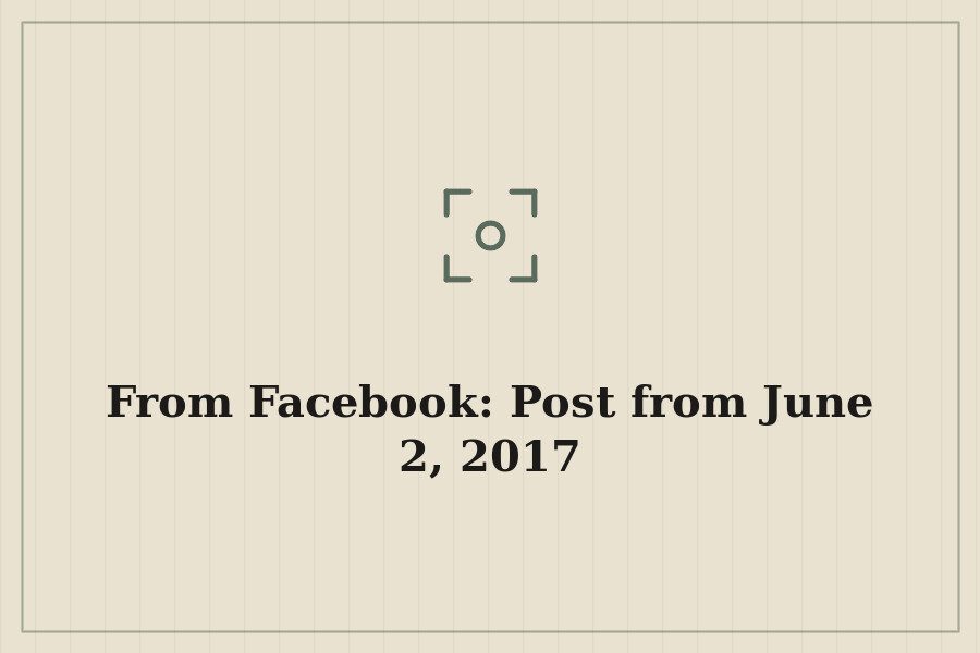 From Facebook: Post from June 2, 2017 — cover