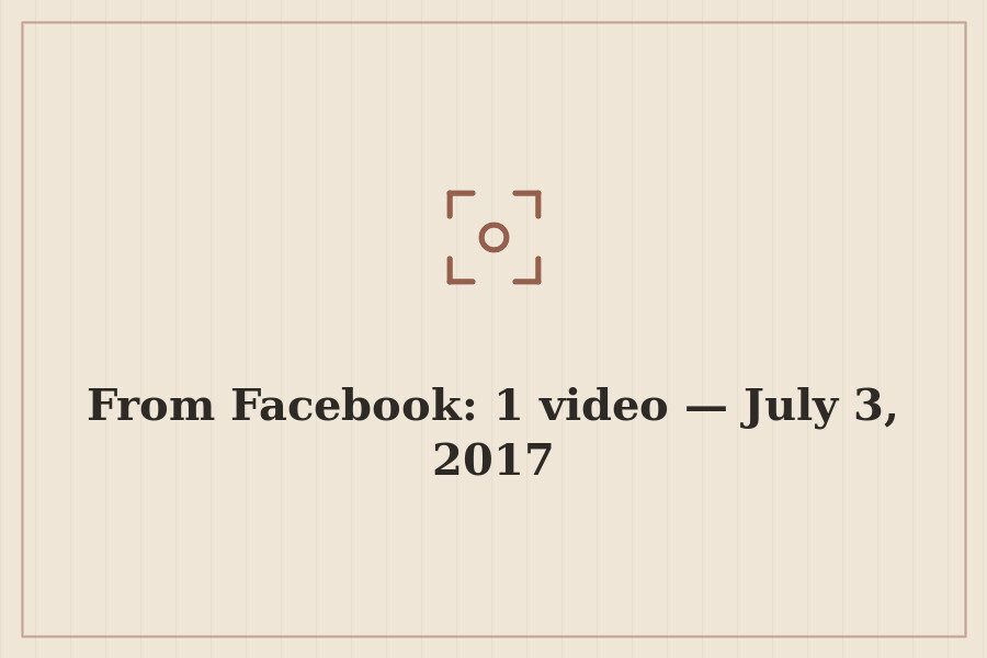 From Facebook: 1 video — July 3, 2017 — cover