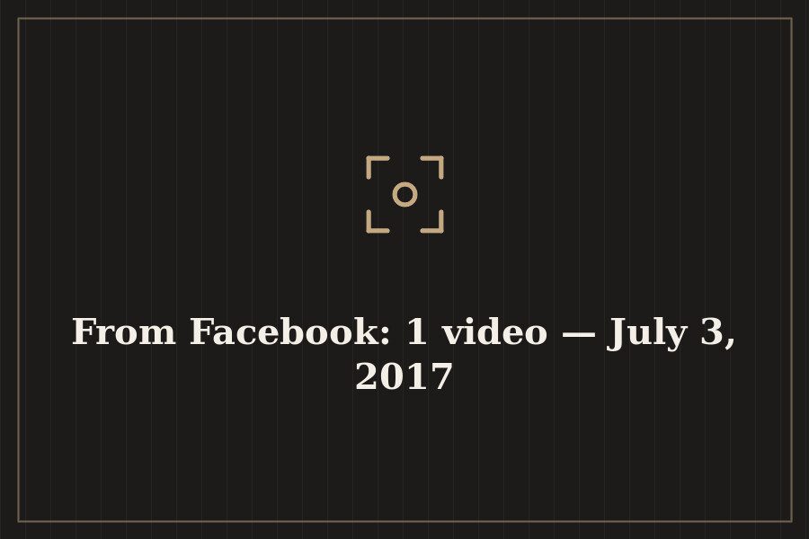 From Facebook: 1 video — July 3, 2017 — cover