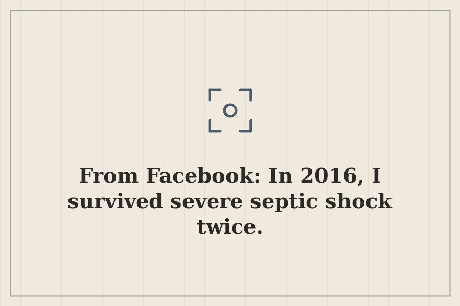 From Facebook: In 2016, I survived severe septic shock twice. — cover