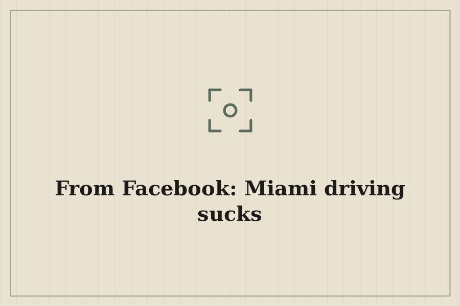From Facebook: Miami driving sucks — cover