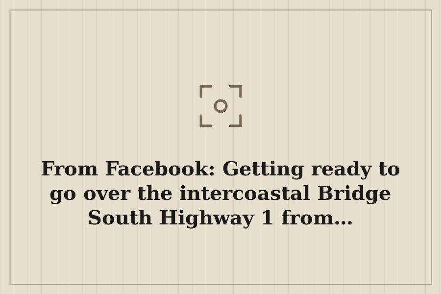 From Facebook: Getting ready to go over the intercoastal Bridge South Highway 1 from… — cover