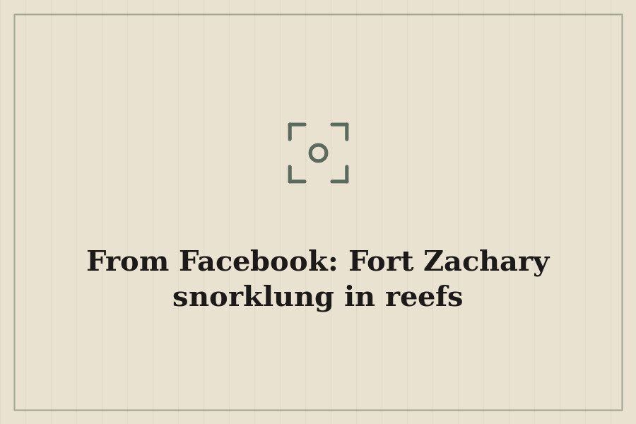 From Facebook: Fort Zachary snorklung in reefs — cover