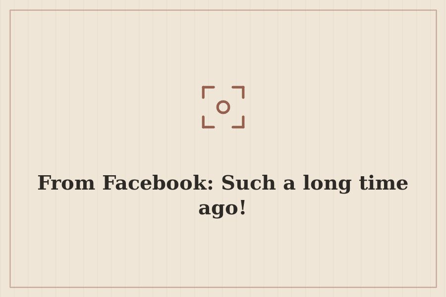 From Facebook: Such a long time ago! — cover