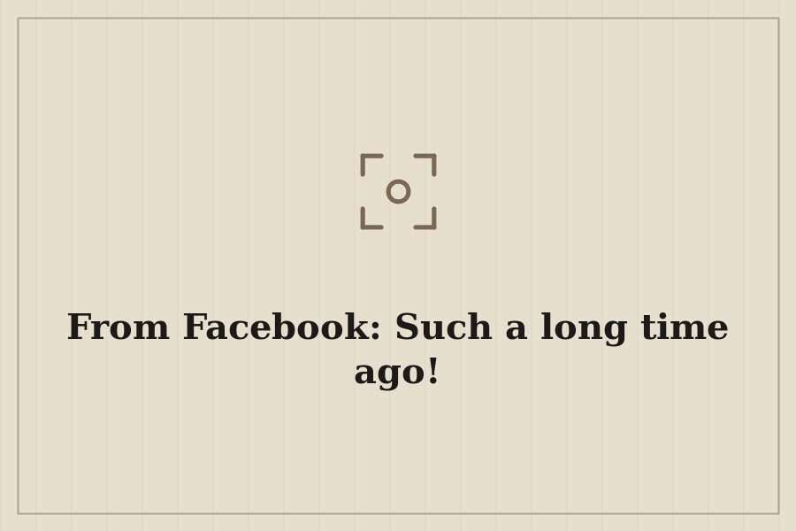 From Facebook: Such a long time ago! — cover