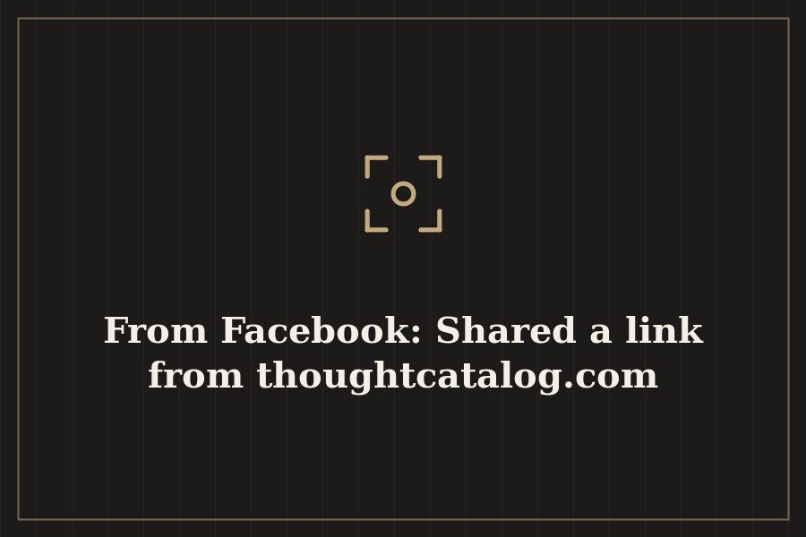 From Facebook: Shared a link from thoughtcatalog.com — cover