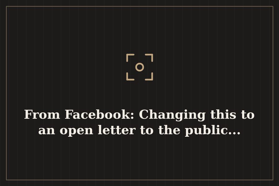 From Facebook: Changing this to an open letter to the public... — cover