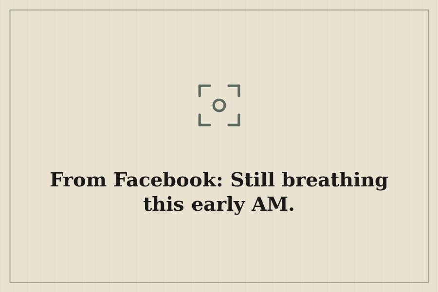 From Facebook: Still breathing this early AM. — cover