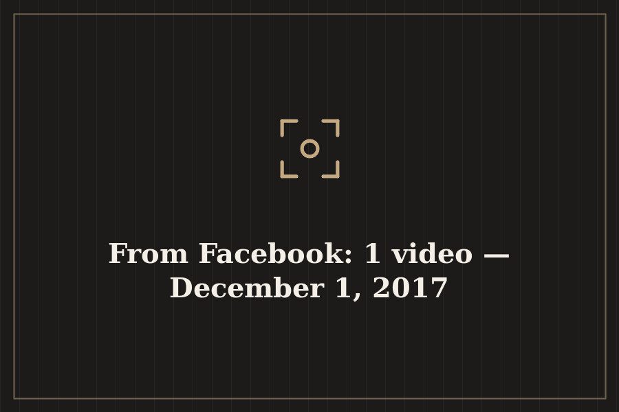 From Facebook: 1 video — December 1, 2017 — cover