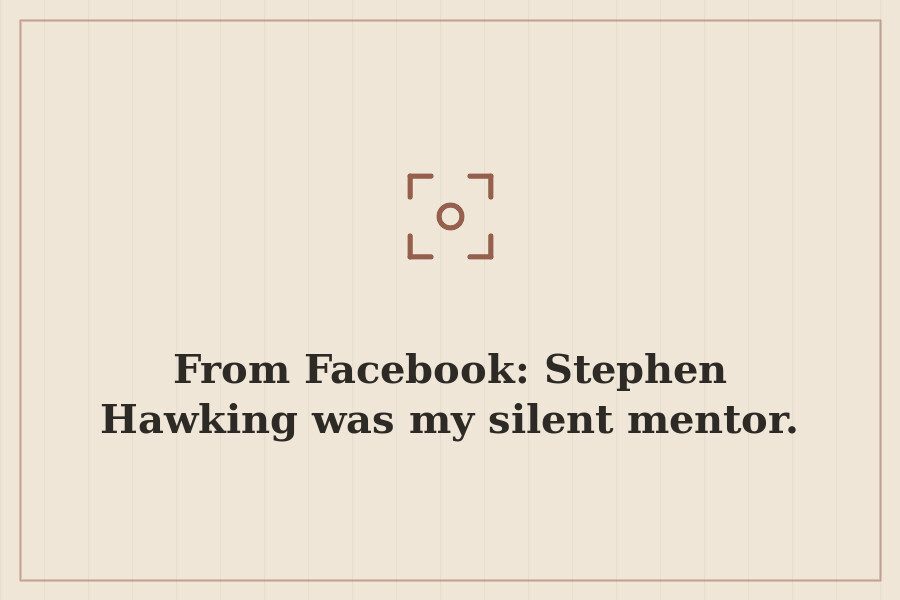 From Facebook: Stephen Hawking was my silent mentor. — cover