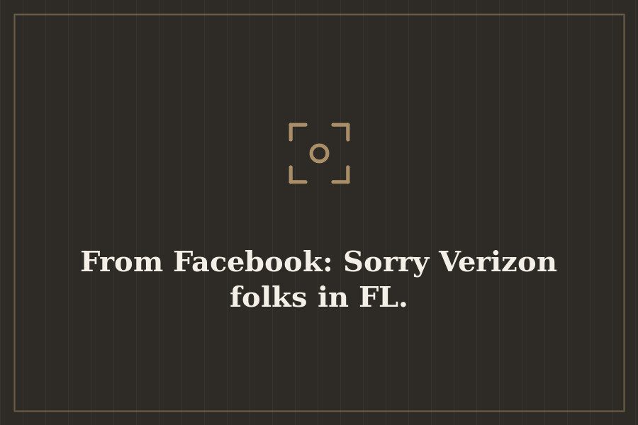 From Facebook: Sorry Verizon folks in FL. — cover
