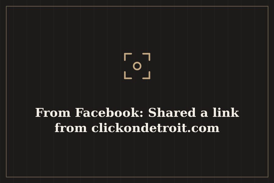 From Facebook: Shared a link from clickondetroit.com — cover