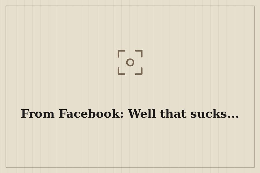 From Facebook: Well that sucks... — cover