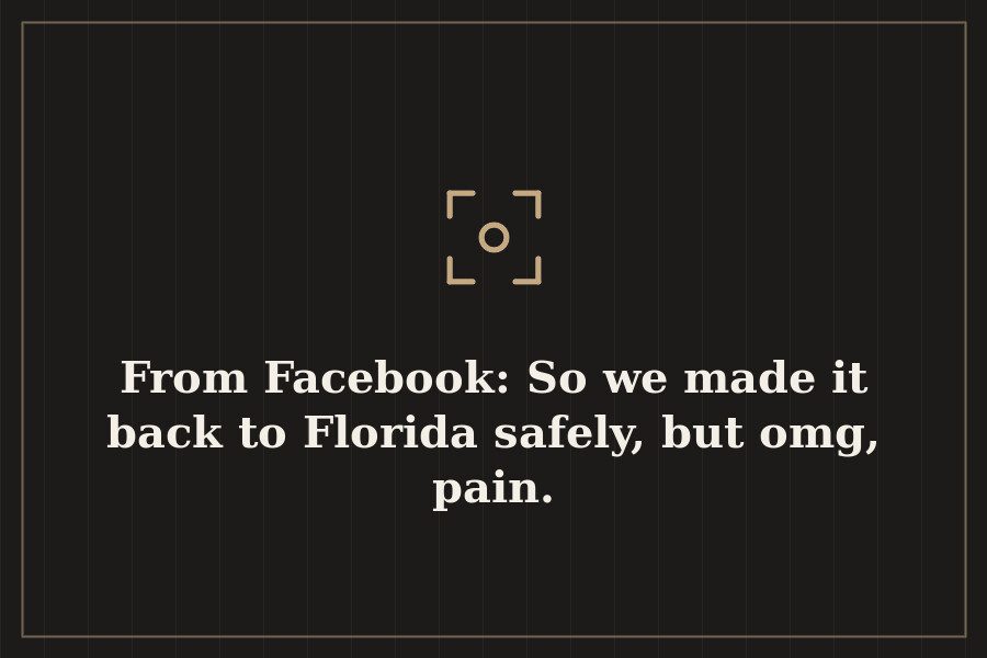 From Facebook: So we made it back to Florida safely, but omg, pain. — cover