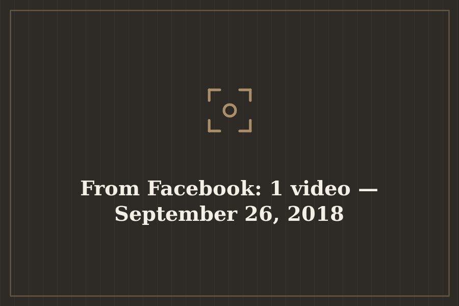 From Facebook: 1 video — September 26, 2018 — cover
