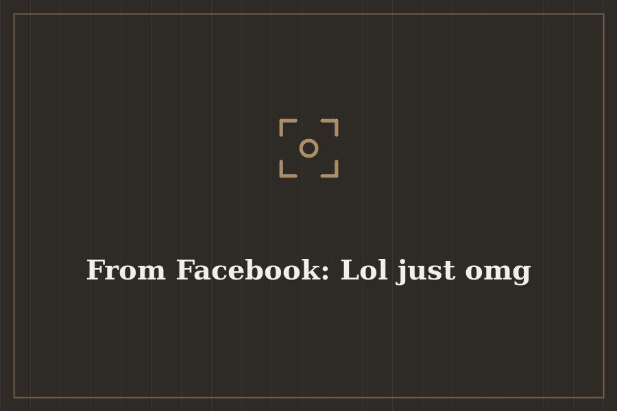 From Facebook: Lol just omg — cover