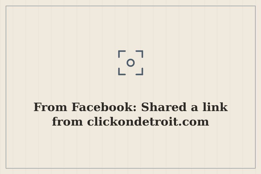 From Facebook: Shared a link from clickondetroit.com — cover