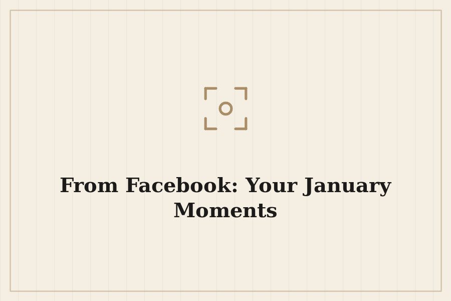 From Facebook: Your January Moments — cover