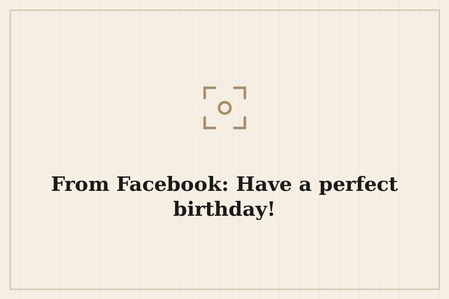 From Facebook: Have a perfect birthday! — cover