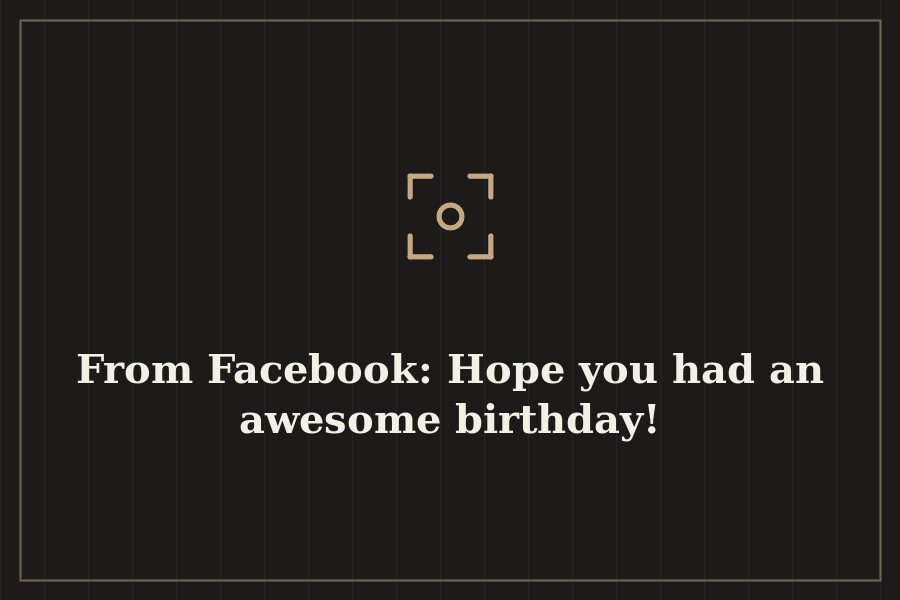 From Facebook: Hope you had an awesome birthday! — cover