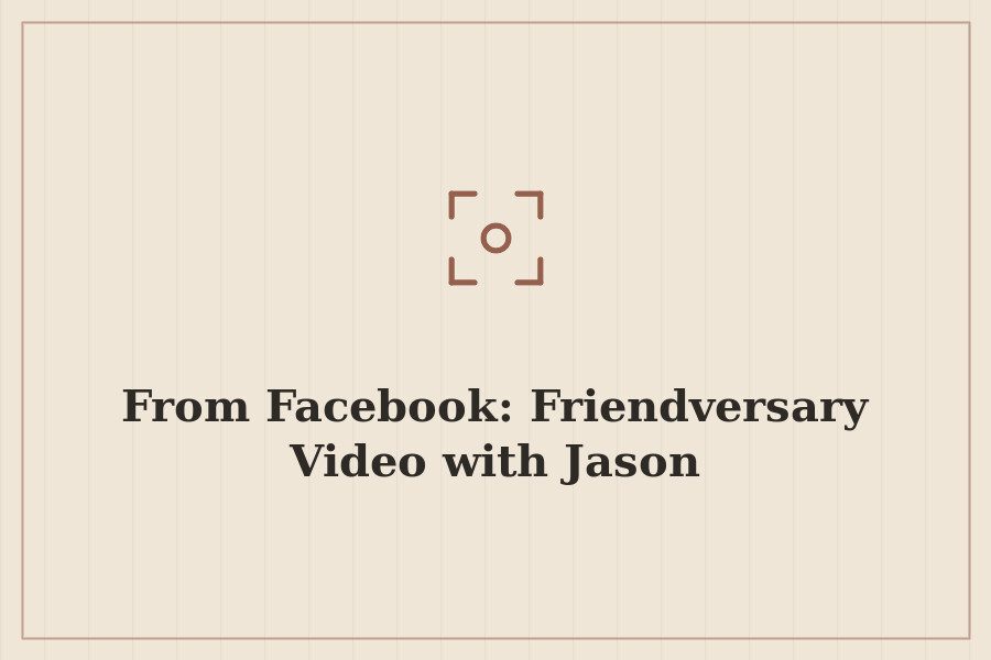 From Facebook: Friendversary Video with Jason — cover