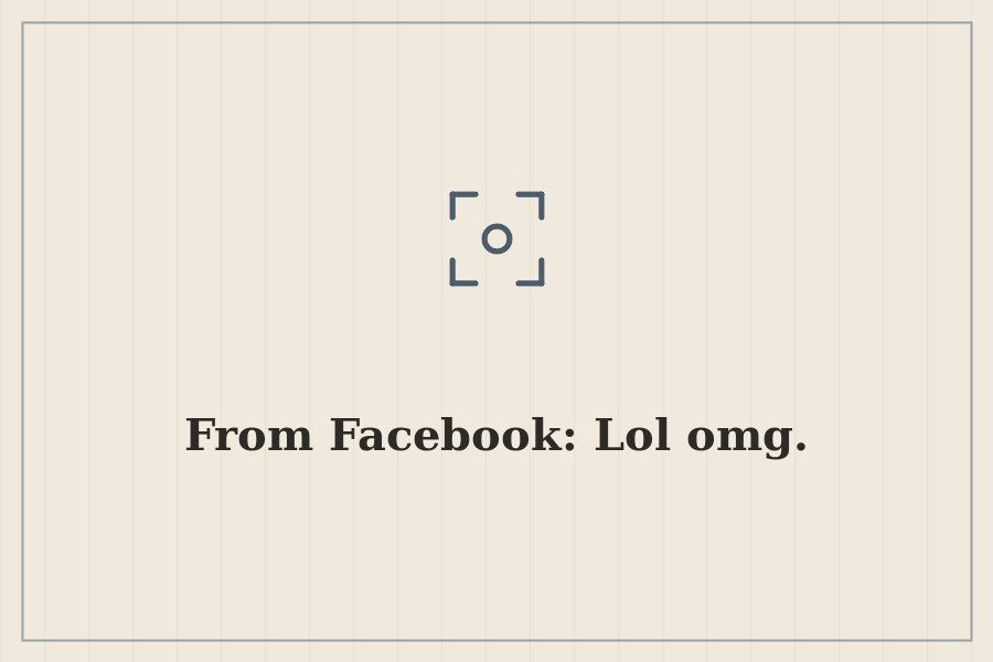From Facebook: Lol omg. — cover