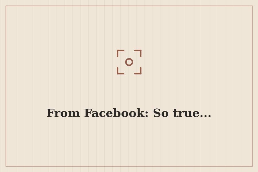 From Facebook: So true... — cover
