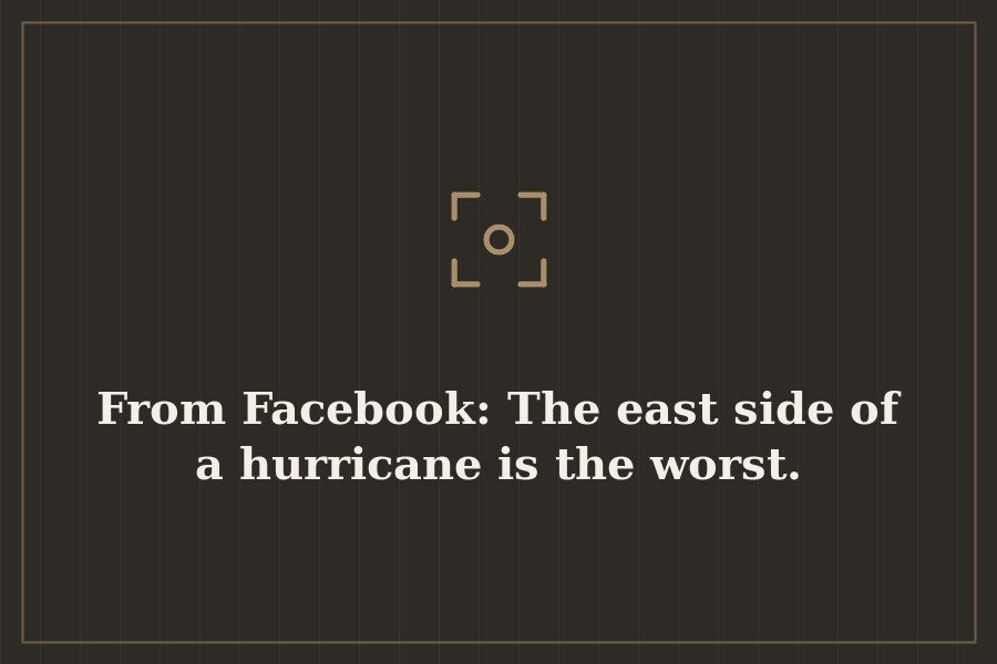 From Facebook: The east side of a hurricane is the worst. — cover
