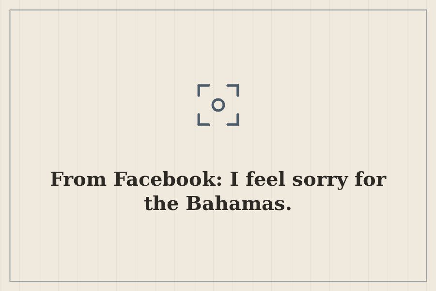 From Facebook: I feel sorry for the Bahamas. — cover