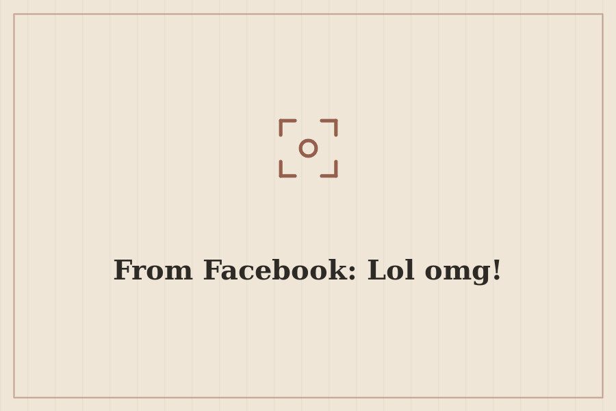 From Facebook: Lol omg! — cover