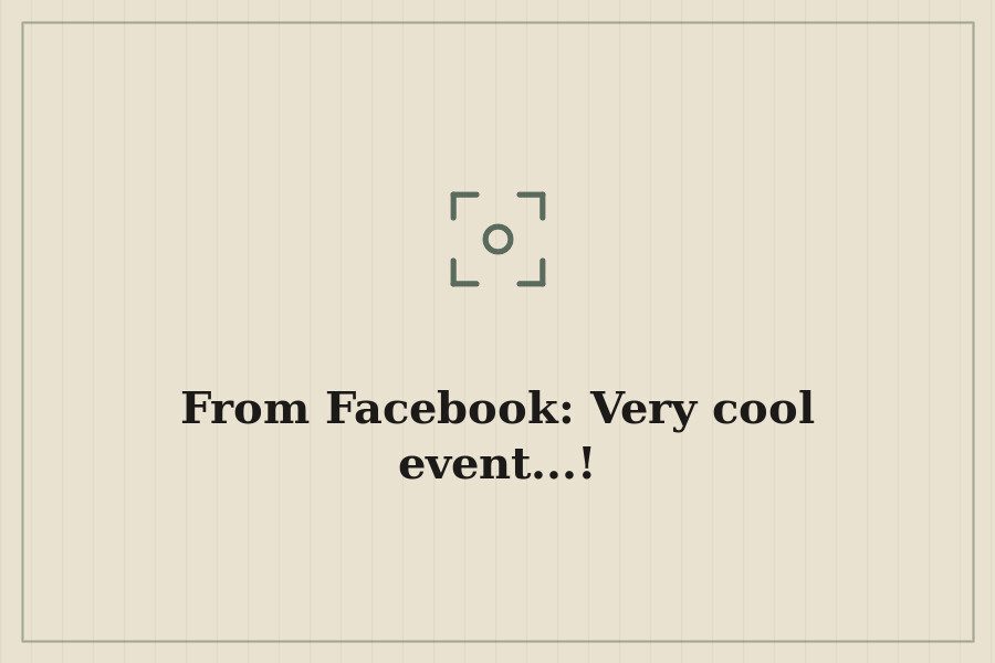 From Facebook: Very cool event...! — cover
