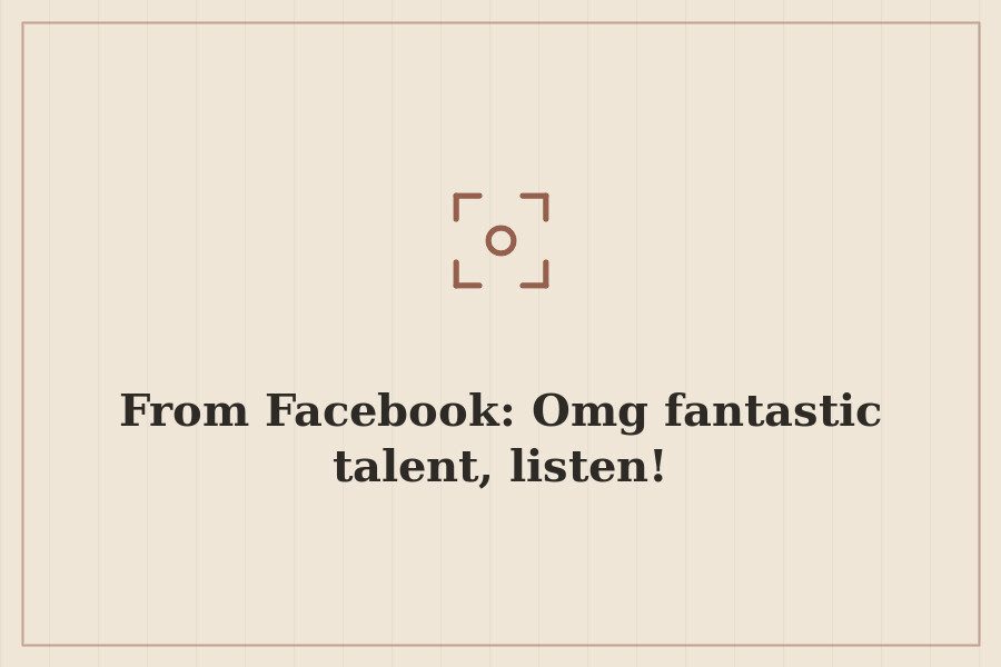 From Facebook: Omg fantastic talent, listen! — cover