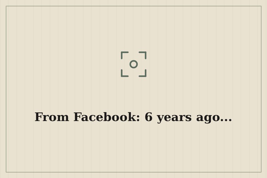 From Facebook: 6 years ago... — cover