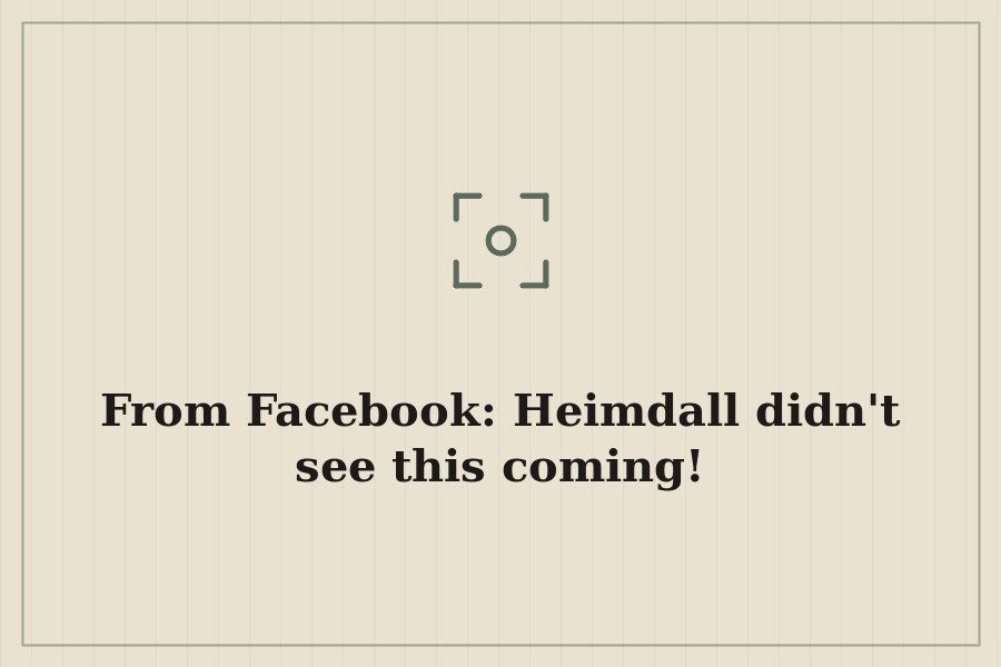 From Facebook: Heimdall didn't see this coming! — cover