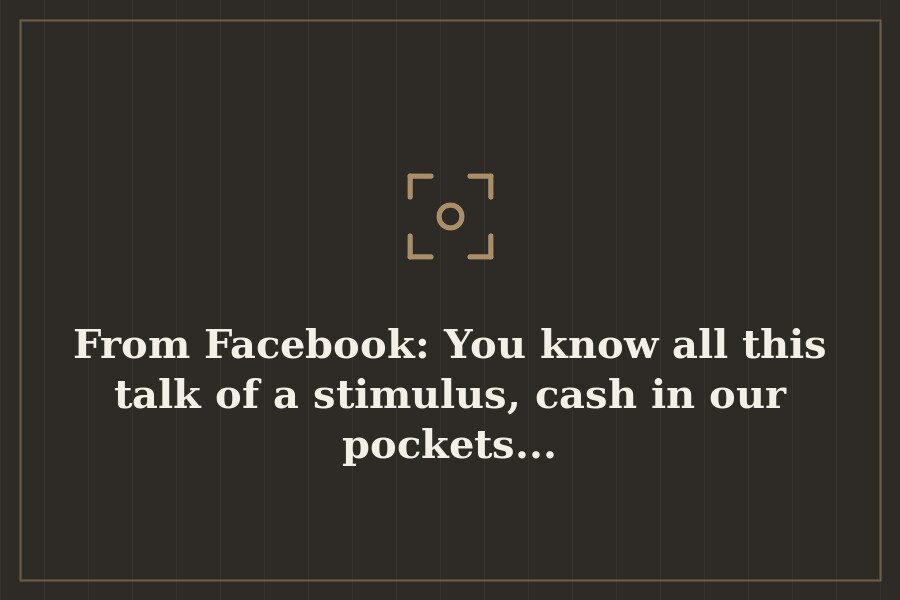 From Facebook: You know all this talk of a stimulus, cash in our pockets... — cover