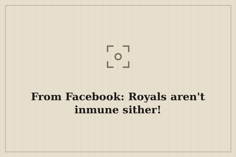 From Facebook: Royals aren't inmune sither! — cover
