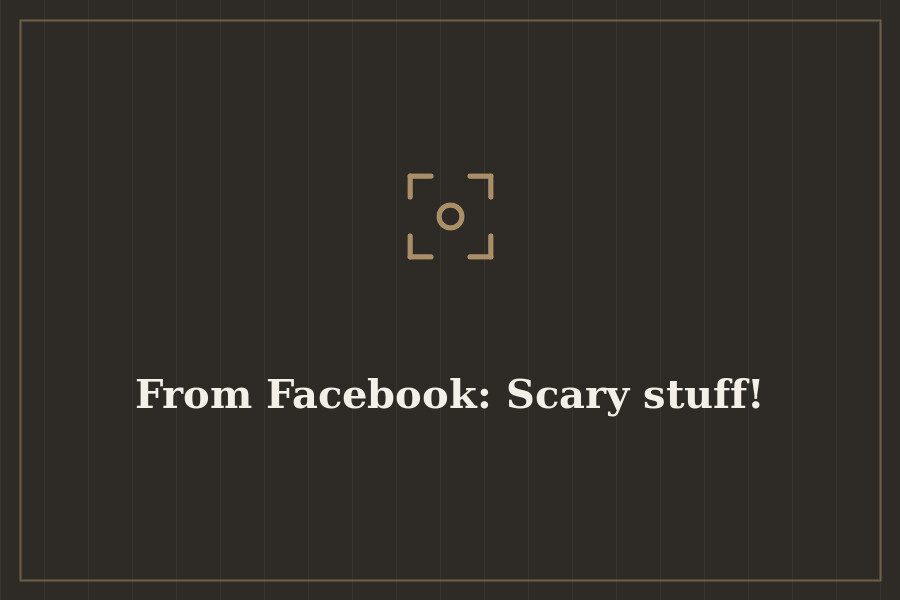 From Facebook: Scary stuff! — cover