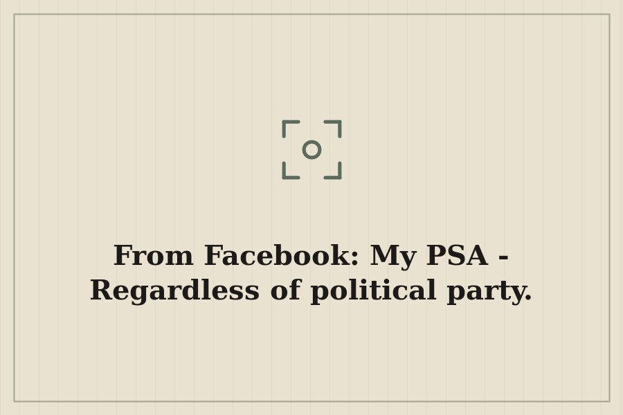 From Facebook: My PSA Regardless of political party. — cover