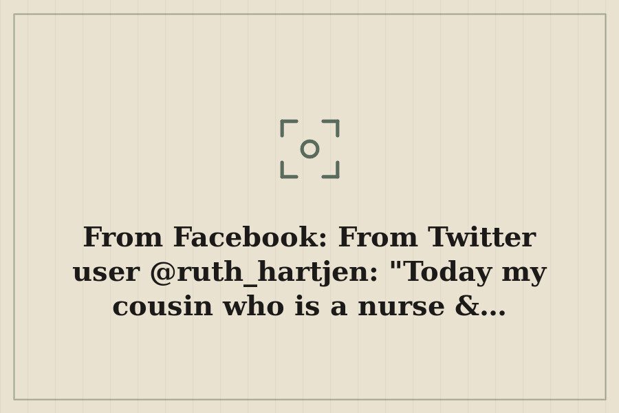 From Facebook: From Twitter user @ruth hartjen: "Today my cousin who is a nurse &… — cover