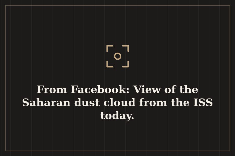From Facebook: View of the Saharan dust cloud from the ISS today. — cover